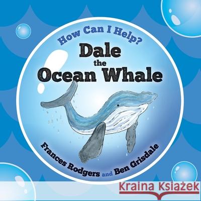 Dale the Ocean Whale Frances Rodgers Ben Grisdale 9781838001957 Frances Rodgers