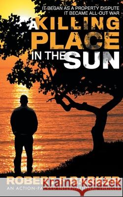 A Killing Place In The Sun Robert F. Barker 9781838003203