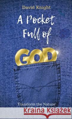 A Pocket Full of God: Transform the Nature of Your Life David Knight David Deopker 9781838009106 Dpk Publishing-Ascensionforyou