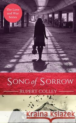 Song of Sorrow R. P. G. Colley 9781838013462 Rupert Colley