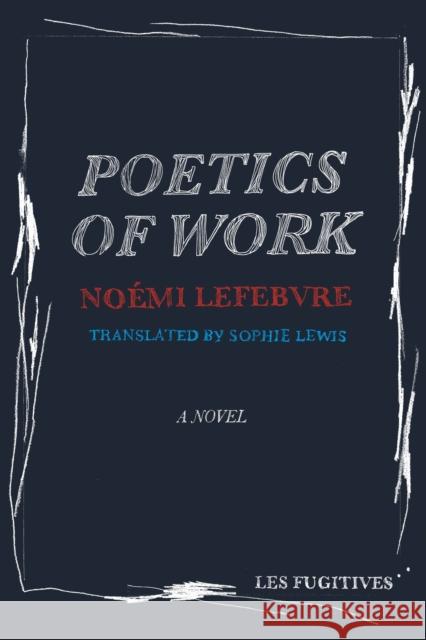 Poetics of Work Noemi Lefebvre 9781838014131