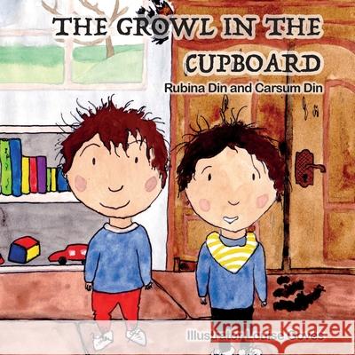 The Growl in the Cupboard Rubina Din Carsum Din Louise Goves 9781838017804 Monkey in a Barrel Publishing