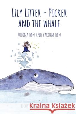 Lily Litter-Picker and The Whale Rubina Din Carsum Din Louise Goves 9781838017828 Monkey in a Barrel Publishing