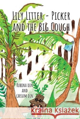 Lily Litter- Picker and The Big Cough Rubina Din Carsum Din Louise Goves 9781838017880 Monkey in a Barrel Publishing