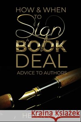 How and When to Sign a Book Deal: Advice to Authors Book 1 Helen Cox 9781838022112 Helen Cox