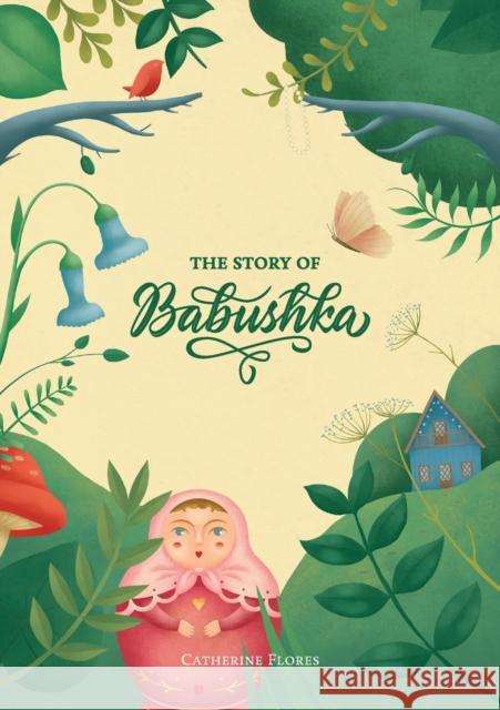 The Story Of Babushka Catherine Flores Ana Beatri 9781838022327 ACL Creative Studio