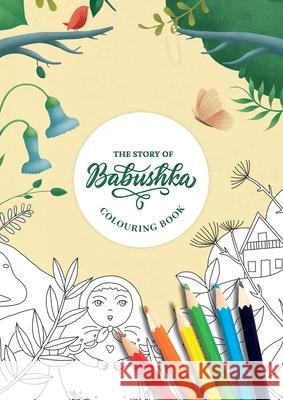 The Story of Babushka (Colouring Book) Catherine Flores Ana Beatriz Marques 9781838022334 ACL Creative Studio