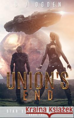 Union's End S. L. Ogden G. J. Ogden 9781838022600 Ogden Media Ltd