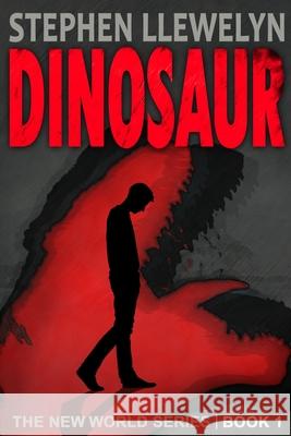 Dinosaur: The New World Series Book One Stephen Llewelyn 9781838023508