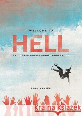 Welcome To Hell: (And Other Poems About Adulthood) Liam Xavier Sigourney Whitesel 9781838027100 Liam Xavier