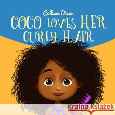 Coco Loves Her Curly Hair Colleen Dixon 9781838027803