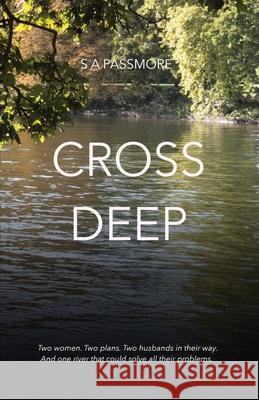Cross Deep S. A. Passmore 9781838029159 Palindrome Publishing Ltd