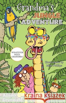 Grandma's Jungle Adventure Alison Grunwald Mike Phillips 9781838029432 Blue Robin Press