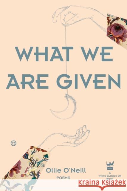 What We Are Given Ollie O’Neill 9781838033200 Write Bloody UK