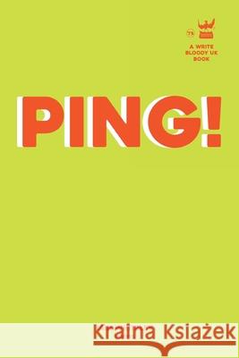 Ping! Iain Whiteley 9781838033217 Write Bloody Publishing UK Sr