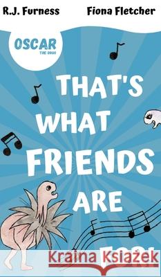That's What Friends Are For! (Oscar The Orgo): Early Reader Edition Fiona Fletcher R. J. Furness 9781838033910 Orgo Press