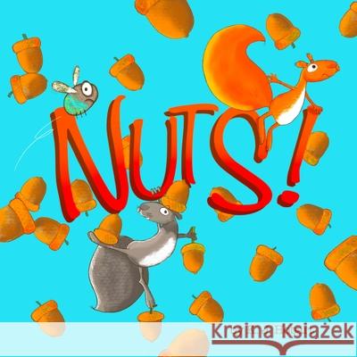 Nuts!: A tale of two squirrels. K. J. Hobart 9781838035907