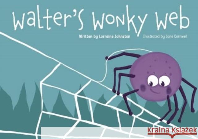 Walter's Wonky Web Lorraine Johnston 9781838037949