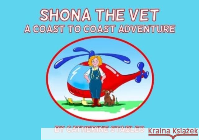 Shona the Vet: A Coast to Coast Adventure Catherine Stables 9781838037956