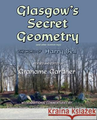 Glasgow's Secret Geometry - the World of Harry Bell Grahame Gardner Kenneth Brophy Grahame Gardner 9781838046156