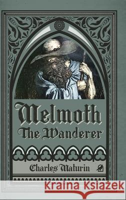 Melmoth the Wanderer (Illustrated and Annotated) Charles Maturin D'Anello Natalia Sttrazzeri 9781838047368 Legatus