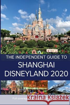 The Independent Guide to Shanghai Disneyland 2020 G. Costa 9781838047832 Independent Guidebooks