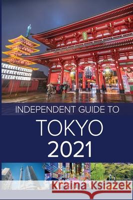 The Independent Guide to Tokyo 2021 G. Costa Louise Waghorn 9781838047863 Independent Guidebooks