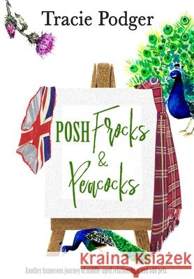 Posh Frocks & Peacocks Tracie Podger 9781838049546 Tracie Podger, Author