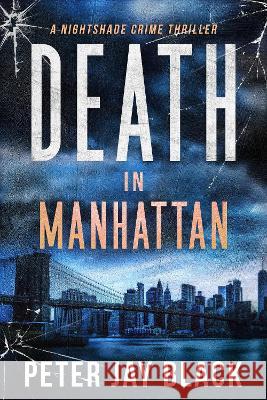 Death in Manhattan: A Nightshade Crime Thriller Peter jay Black   9781838053550