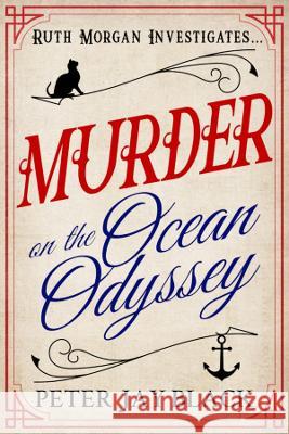 Murder on the Ocean Odyssey: Ruth Morgan Investigates... Peter Jay Black   9781838053598