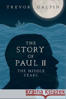 The Story of Paul - Part II Trevor Galpin 9781838057008 Tlg Mins