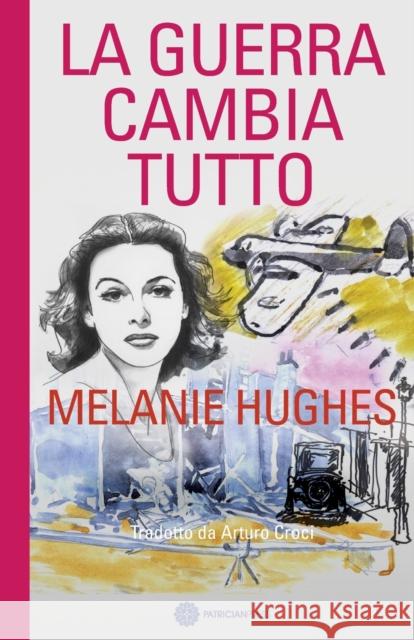 La Guerra Cambia Tutto Melanie Hughes 9781838059873