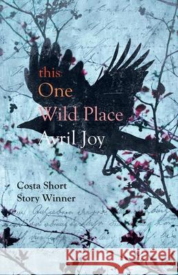 this One Wild Place Avril Joy 9781838060367