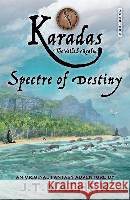 Karadas: The Veiled Realm: Spectre of Destiny James T Mather   9781838064808 J. T. Mather