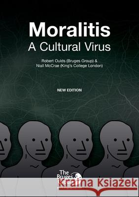 Moralitis, A Cultural Virus Robert Oulds Niall McCrae 9781838065829 Bruges Group