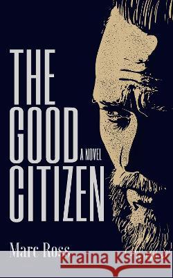 The Good Citizen Marc Ross 9781838066536 Milton Books