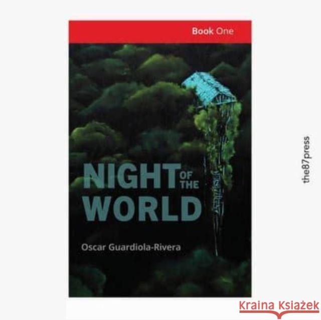 Night of the World: Way Out World Oscar Guardiola-Rivera   9781838069803 The 87 Press