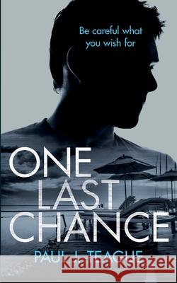 One Last Chance Paul J. Teague 9781838071622