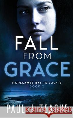 Fall From Grace Paul J. Teague 9781838071646