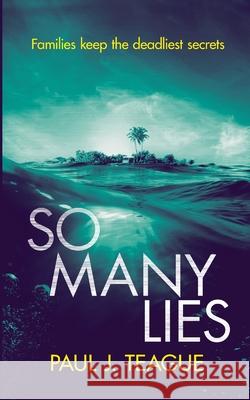 So Many Lies Paul J. Teague 9781838071660