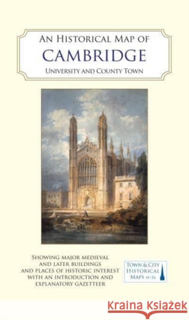 An Historical Map of Cambridge: University and County Town Elizabeth Baigent 9781838071950