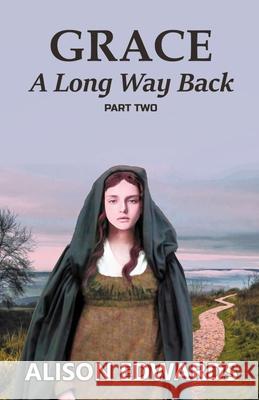 Grace: A Long Way Back (Book Two) Alison Edwards 9781838073527 Sampford Press