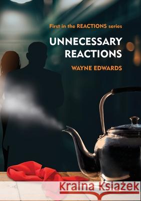 Unnecessary Reactions Wayne Edwards 9781838075279 Cambria Books