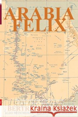 Arabia Felix: The First Crossing, from 1930, of the Rub Al Khali Desert by a non-Arab. Al Hamra, Ibn 9781838075637 Arabesque Travel