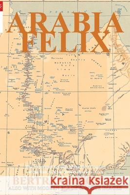 Arabia Felix: The First Crossing, from 1930, of the Rub Al Khali Desert by a non-Arab. Al Hamra, Ibn 9781838075637 Arabesque Travel