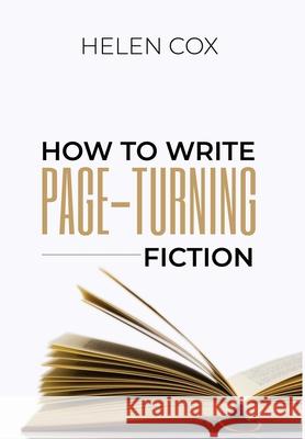 How to Write Page-Turning Fiction: Advice to Authors Book 3 Cox, Helen 9781838080129 Helen Cox Books