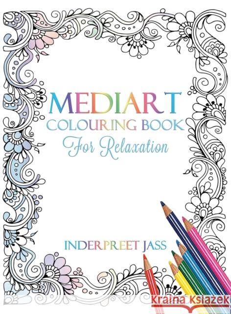 Mediart: Colouring Book for Relaxation Inderpreet Jass 9781838082215