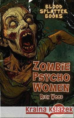 Psycho Bitches Rick Wood 9781838084318 Blood Splatter Press