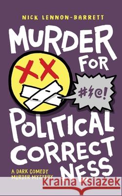 Murder for Political Correctness Nick Lennon-Barrett 9781838089504