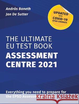 The Ultimate EU Test Book Assessment Centre 2021 Andras Baneth, Jan De Sutter 9781838089825 John Harper Publishing